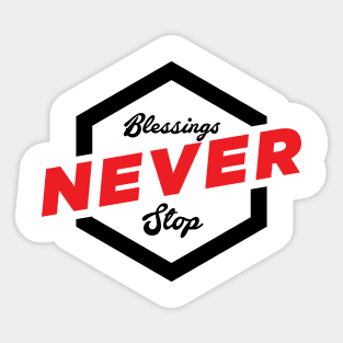 Blessings Never Stop Sticker